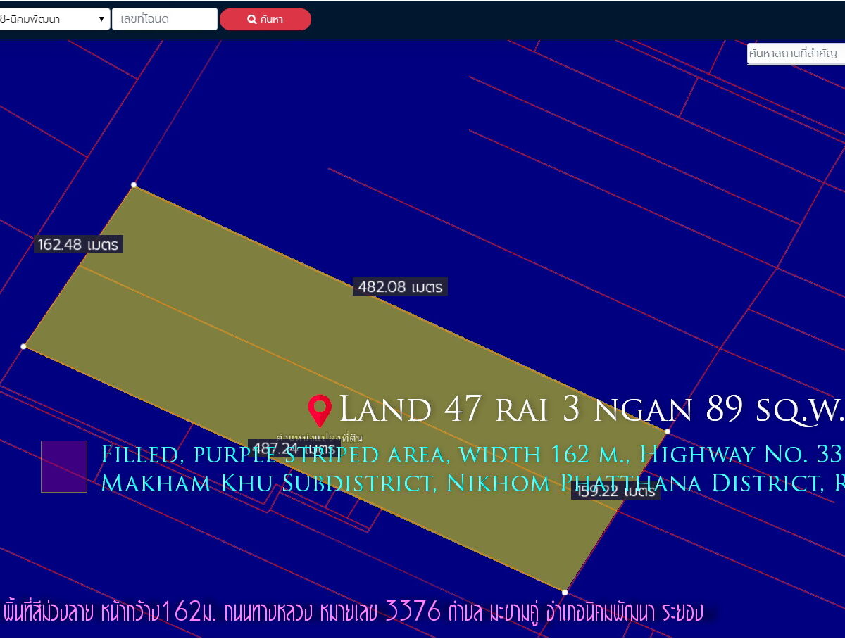 Land 47 rai 3 ngan 89 sq.w. Filled, purple striped area, width 163 m. Road Highway No. 3376 Tambon Makham Khu, Amphoe Nikhom Phatthana, Rayong Near Wat Nopphakao Ang Wararam, Highway No. 36 Price 3.3 million per rai, interested contact Khun Sri 094 821 6456